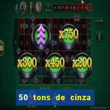 50 tons de cinza completo dublado